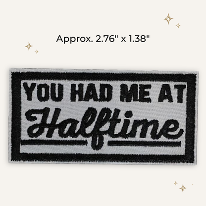 You Had Me At Halftime Embroidered Patch