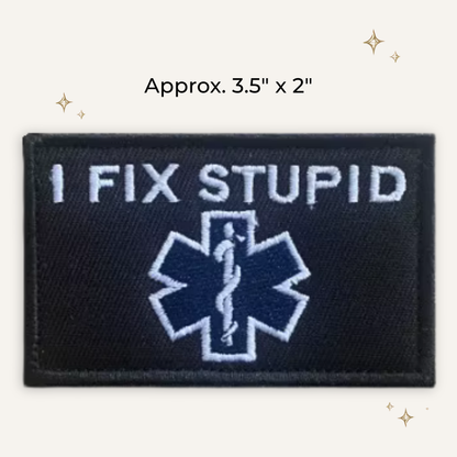 I Fix Stupid Paramedic Embroidered Patch