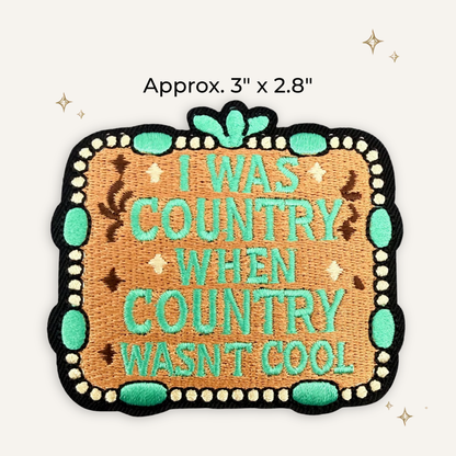 Country, When Country Wasn't Cool Embroidered Patch
