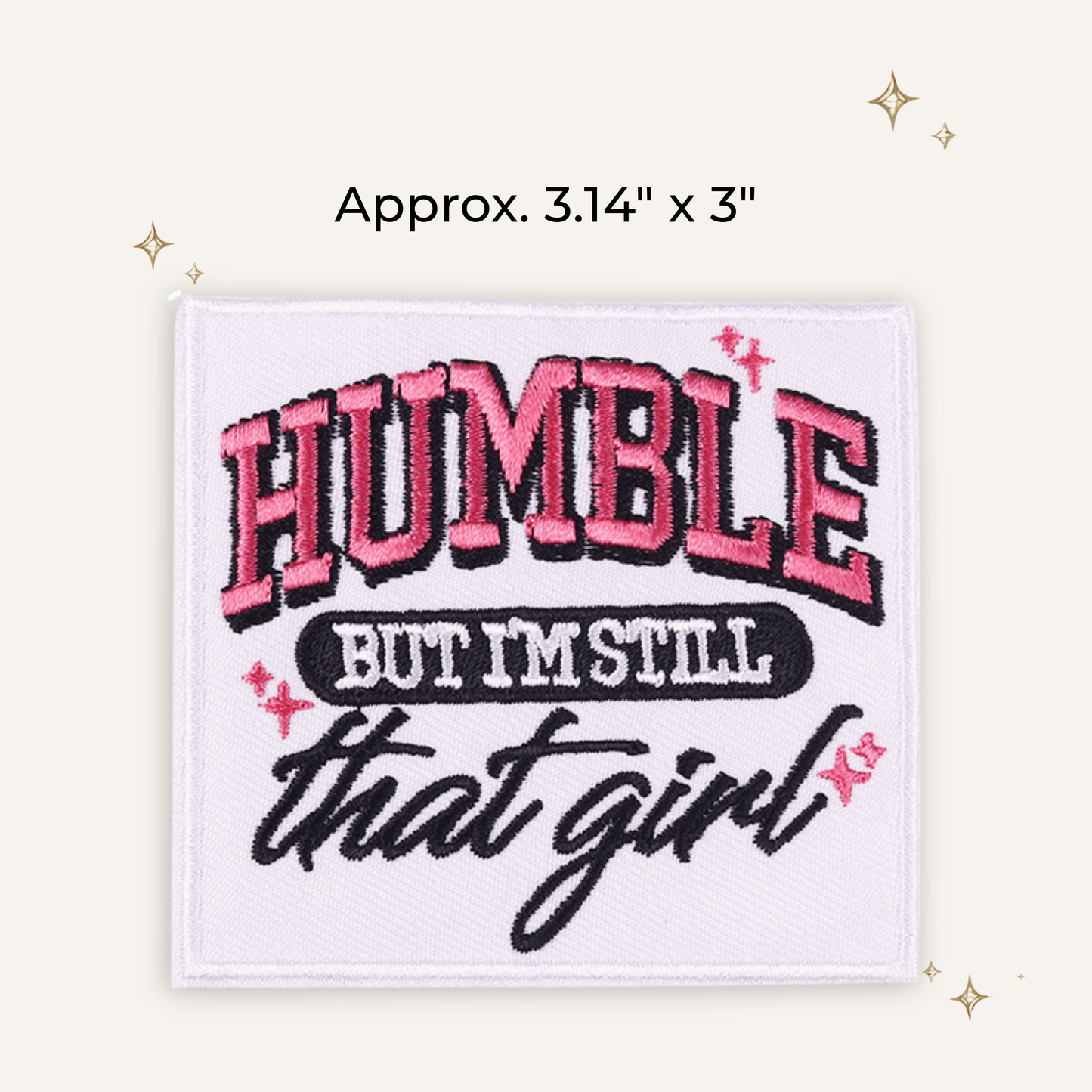 Humble But Still THAT Girl Embroidered Patch
