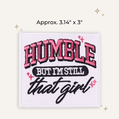 Humble But Still THAT Girl Embroidered Patch