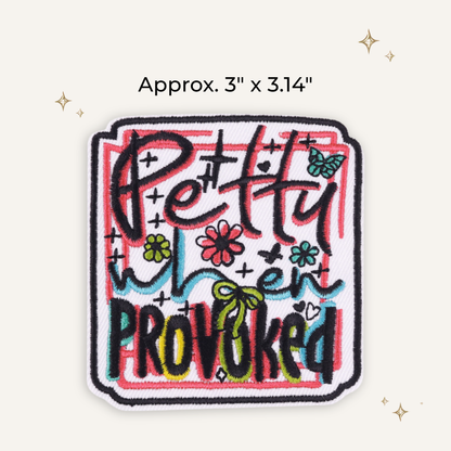 Petty When Provoked Embroidered Patch