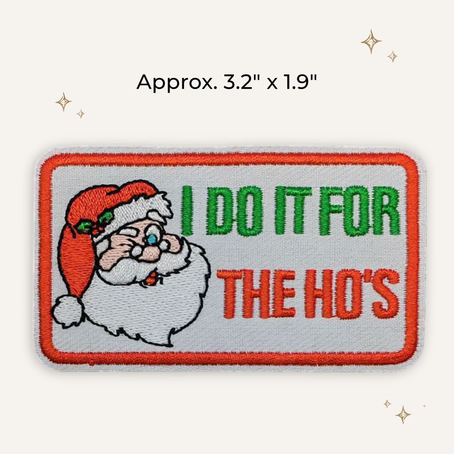 I Do it For the Ho's Embroidered Patch- RTS
