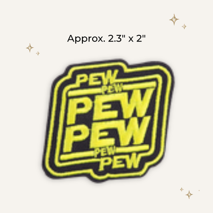 Pew Pew Pew Pew Embroidered Patch- RTS