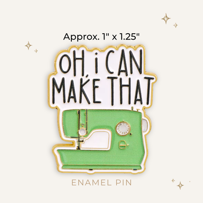 Oh, I Can Make That Enamel Pin