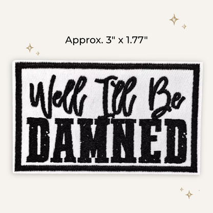 Well I'll Be Damned Embroidered Patch