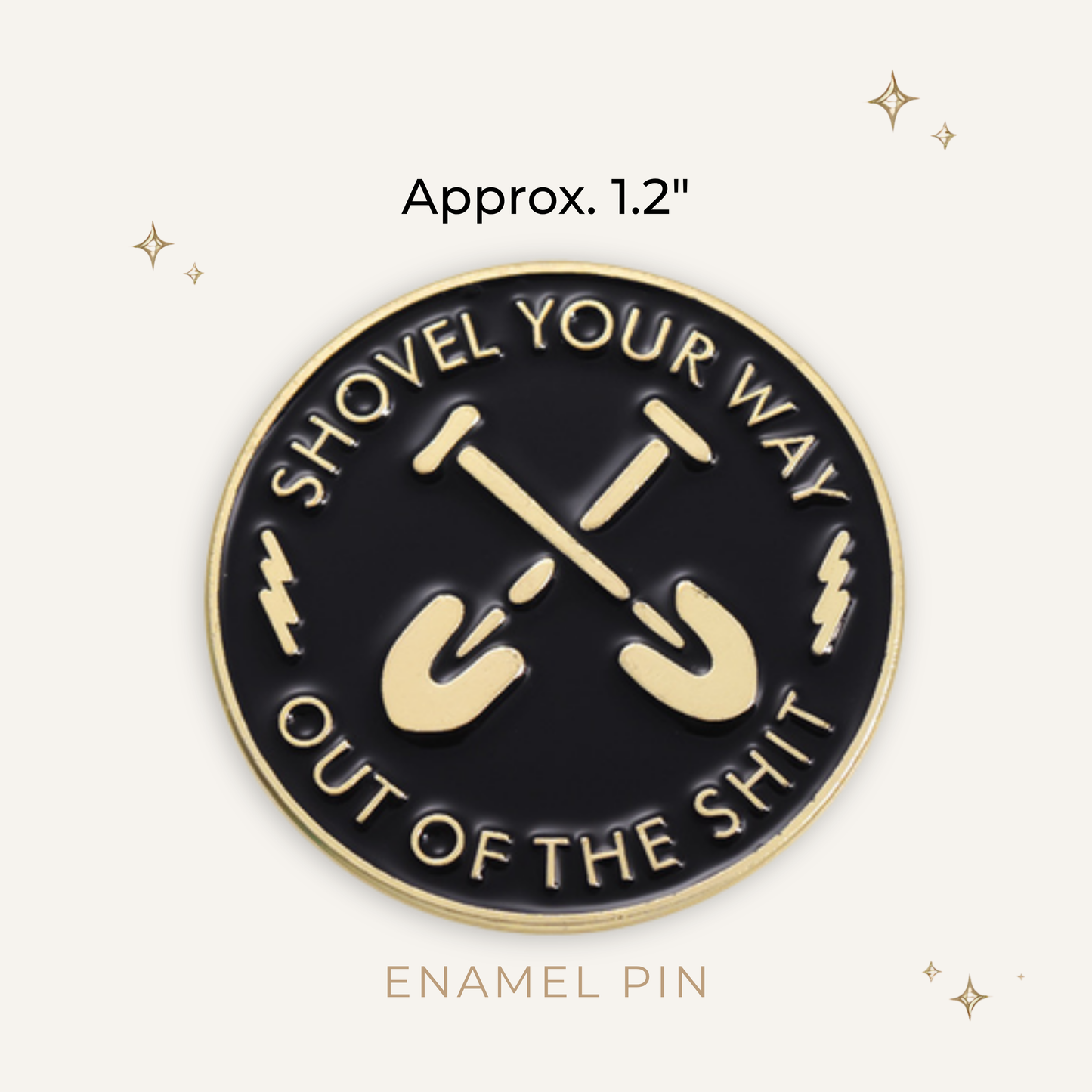 Shovel Your Way Out Enamel Pin