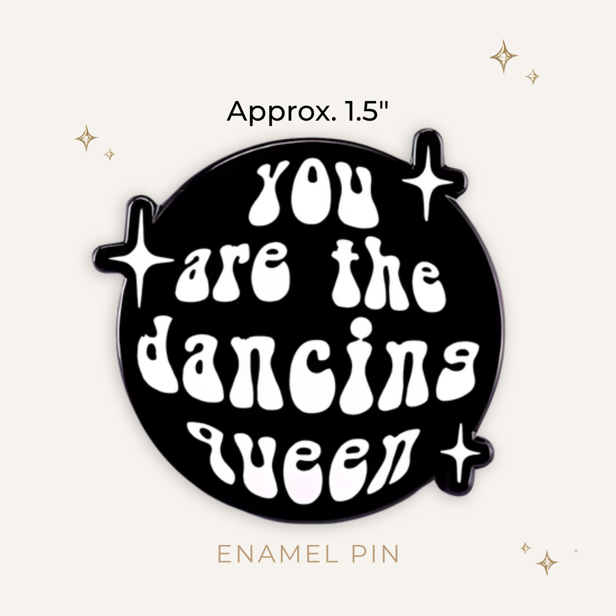 You Are The Dancing Queen Enamel Pin