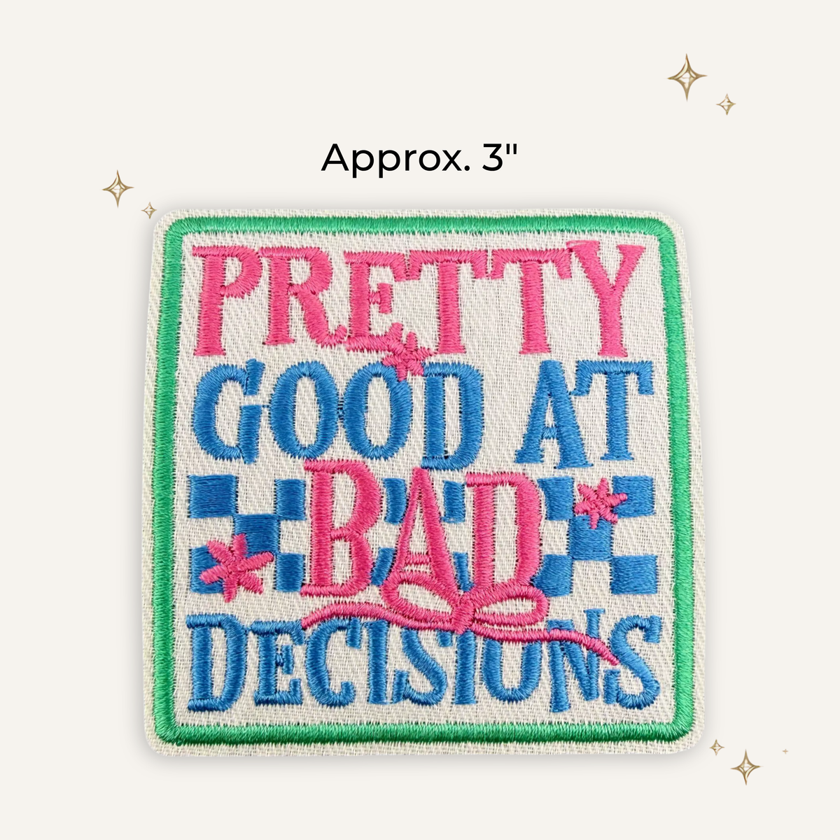 Pretty Good at Bad Decisions White Embroidered Patch