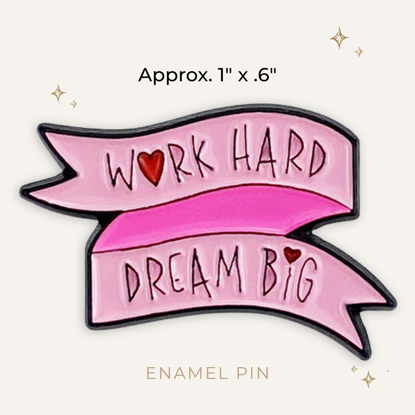 Work Hard Dream Big Pink Enamel Pink