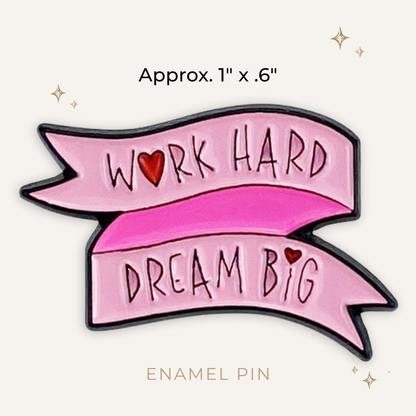 Work Hard Dream Big Pink Enamel Pink