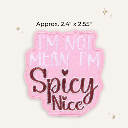 Not Mean, I'm Spicy Nice Embroidered Patch