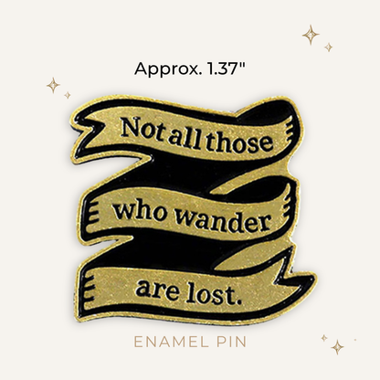 Not All Who Wander Enamel Pin