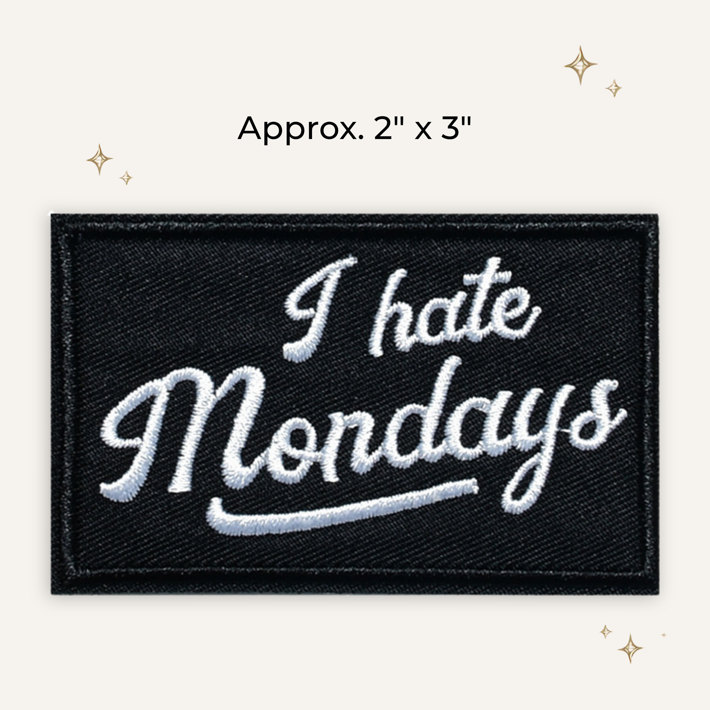 I Hate Mondays Embroidered Patch- RTS