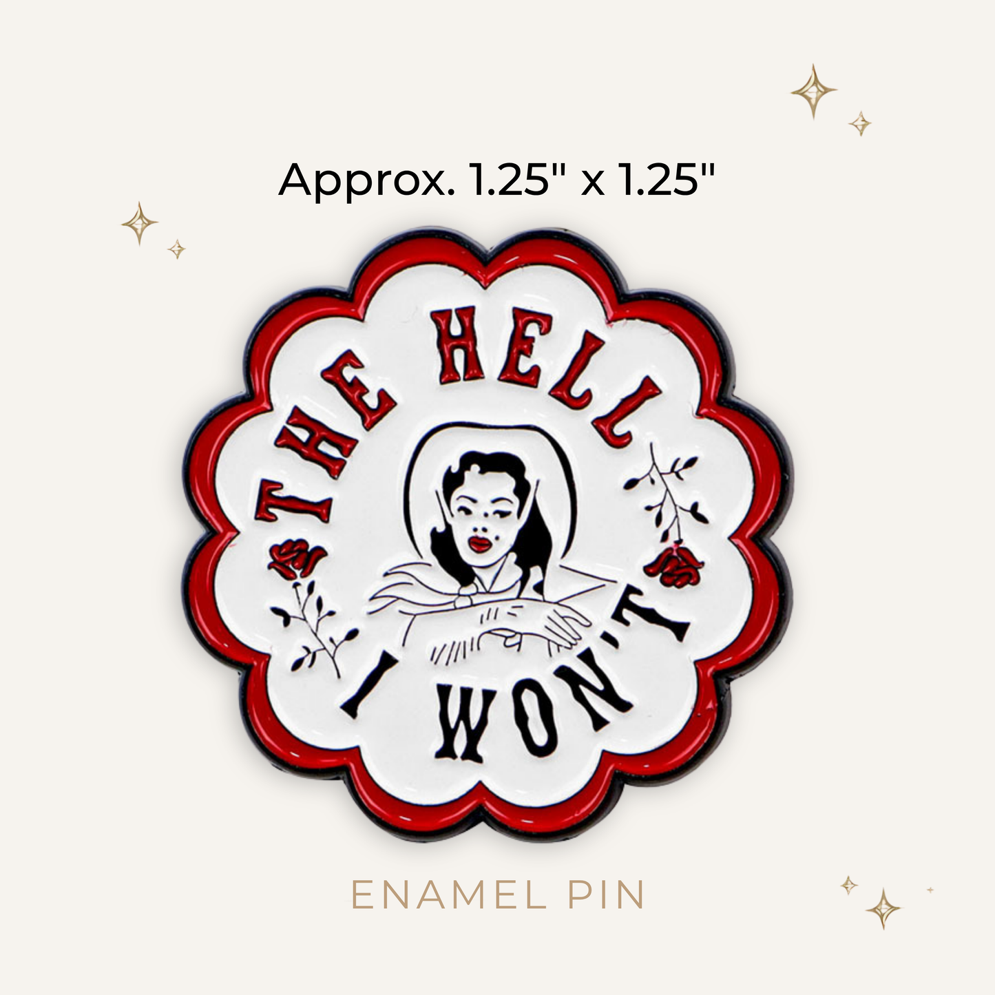 The Hell I Won't Enamel Pin