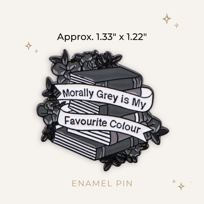 Morally Grey is My Fav Color Enamel Pin