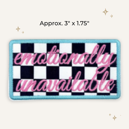 Emotionally Unavailable Embroidered Patch- RTS