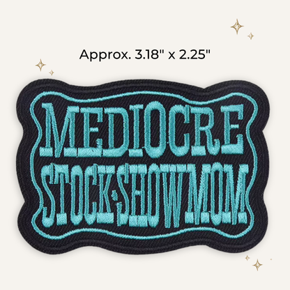 Mediocre Stock Show Mom Embroidered Patch