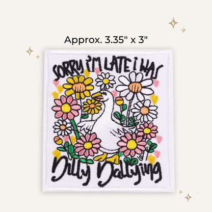 I Was Dilly Dallying Embroidered Patch