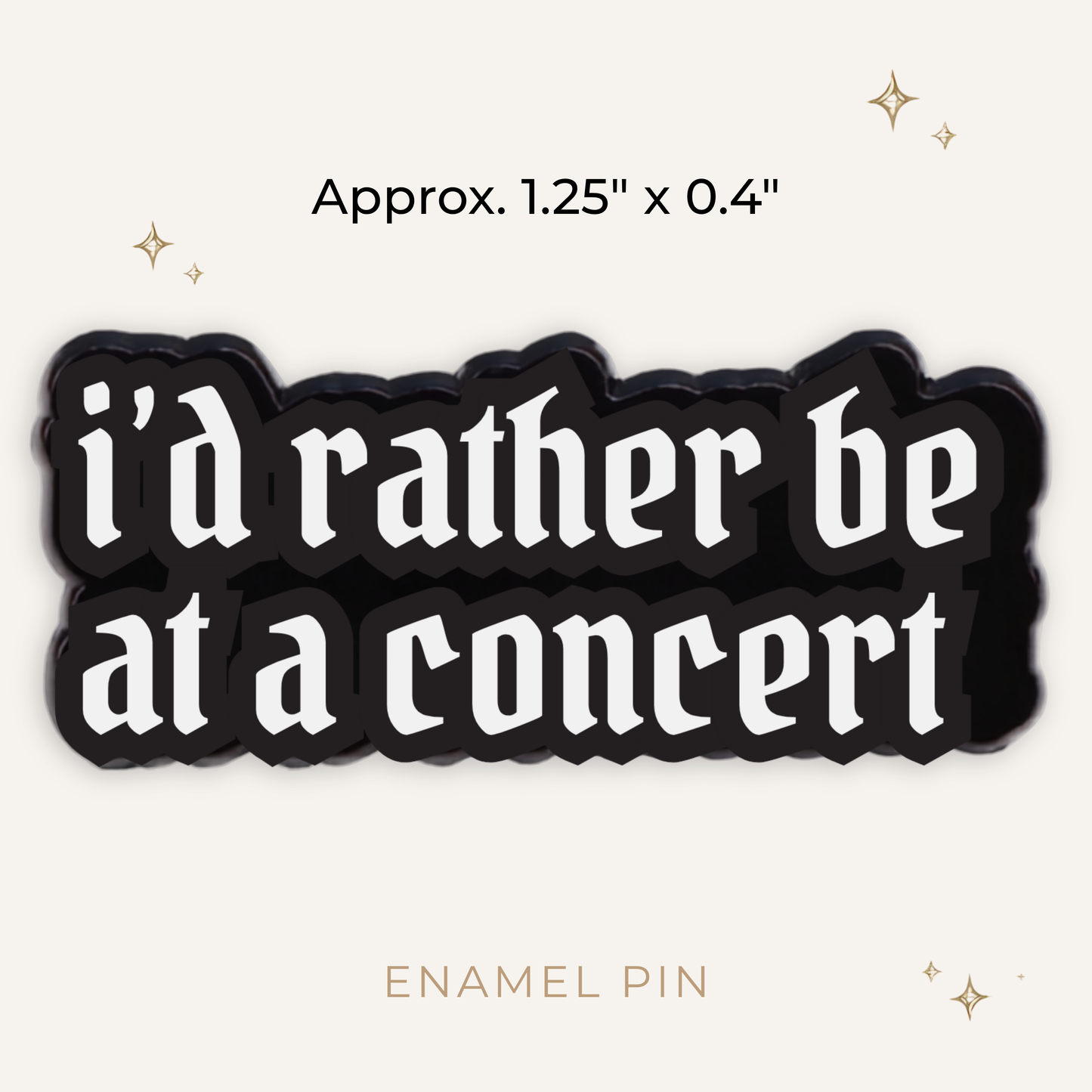 I'd Rather Be At a Concert Enamel Pin