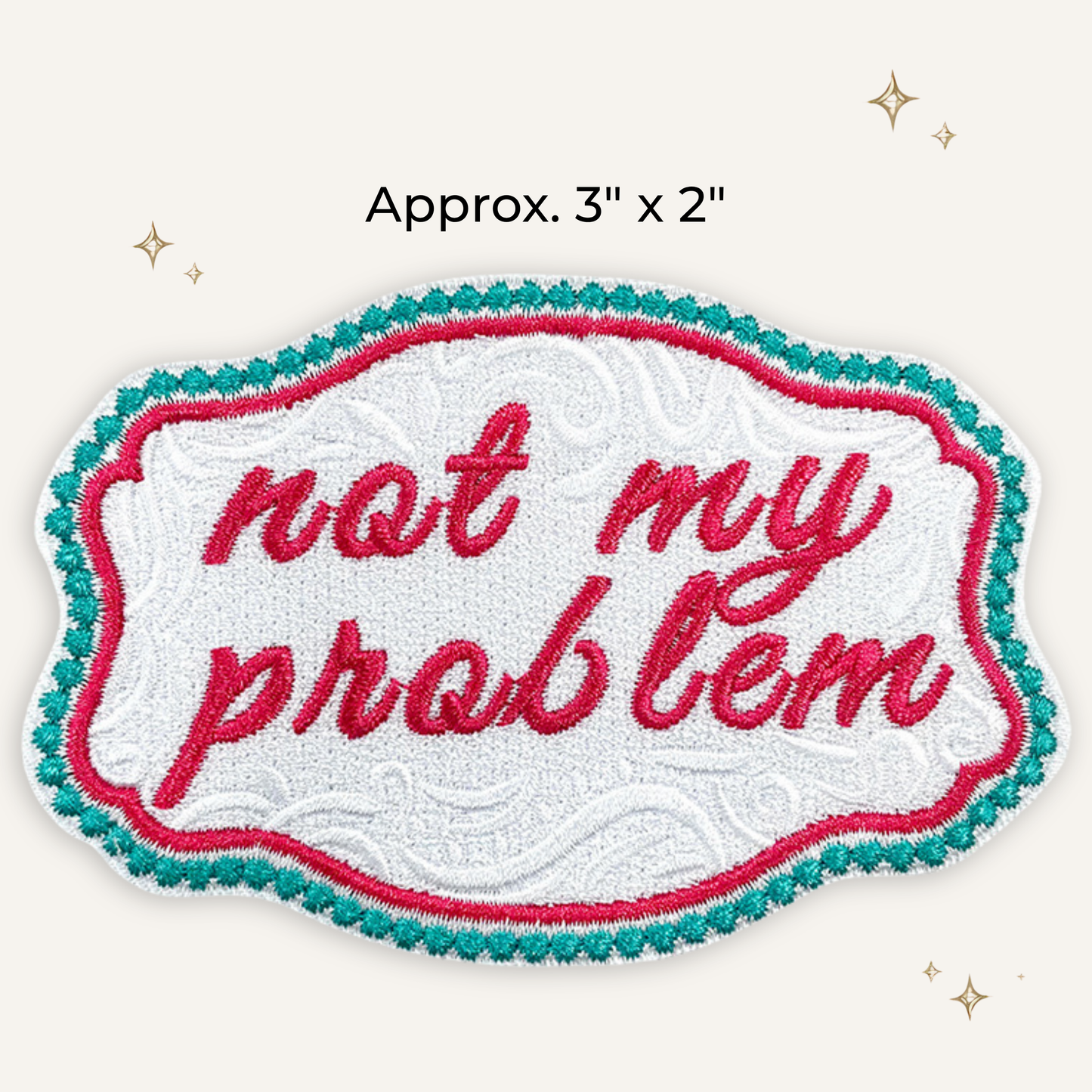 Not My Problem Buckle Embroidered Patch