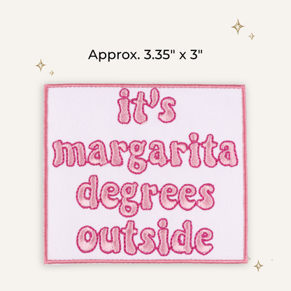 It's Margarita Degrees Out Embroidered Patch