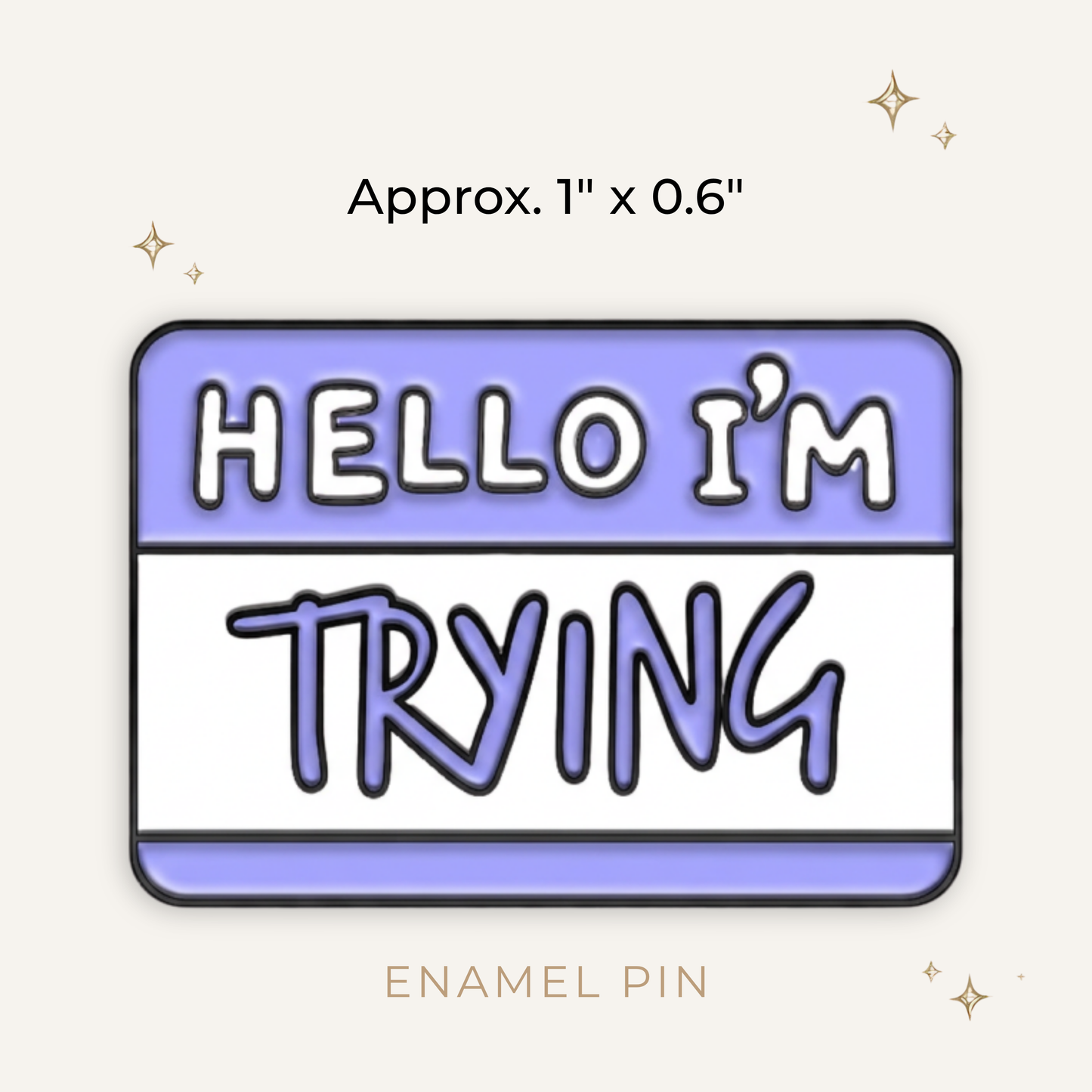 Hello, I'm Trying Enamel Pin