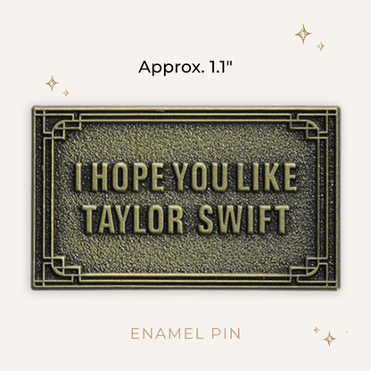 I Hope You Like Tay Swift Enamel Pin