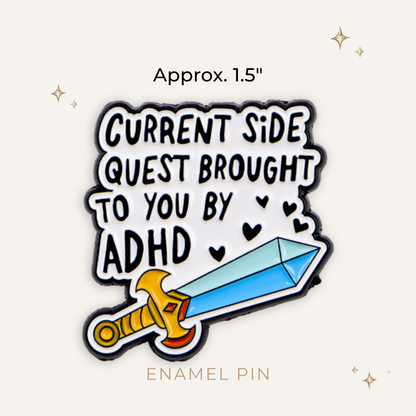 Side Quest Brought to You By ADHD Enamel Pin