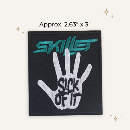 Skillet Sick of It Embroidered Patch