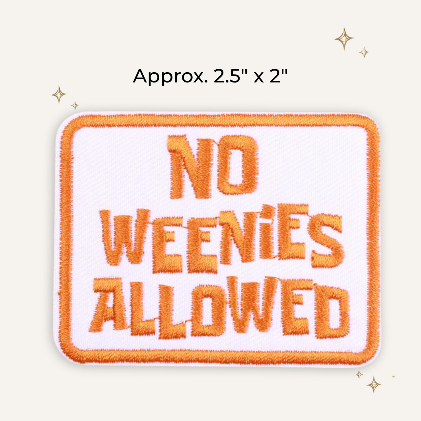 No Weenies Allowed Embroidered Patch- RTS