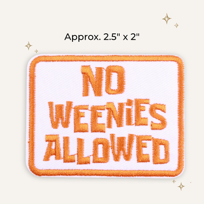 No Weenies Allowed Embroidered Patch- RTS