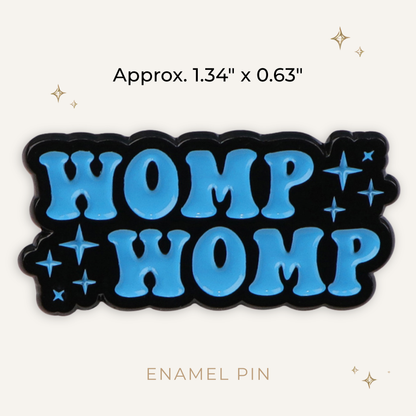Womp Womp Enamel Pin