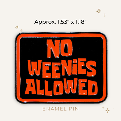 No Weenies Allowed Enamel Pin