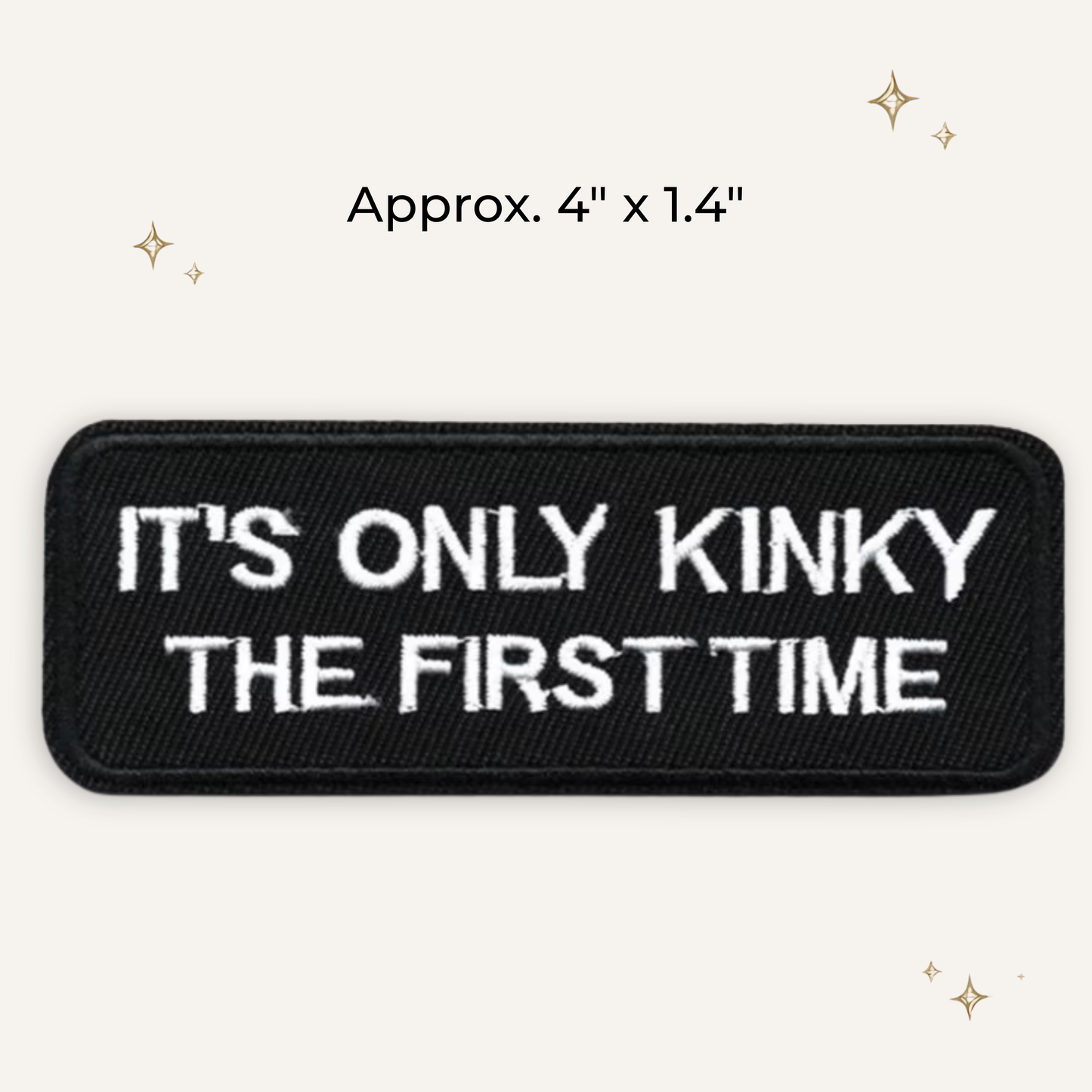 It's Only Kinky the First Time Embroidered Patch