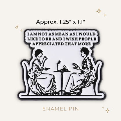 Not As Mean As I Would Like to Be Enamel Pin