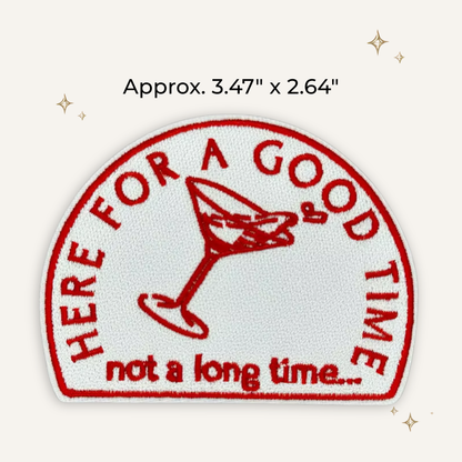 Here for a Good Time Embroidered Patch