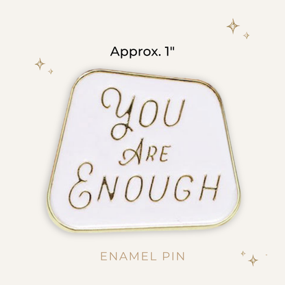 You Are Enough Enamel Pin
