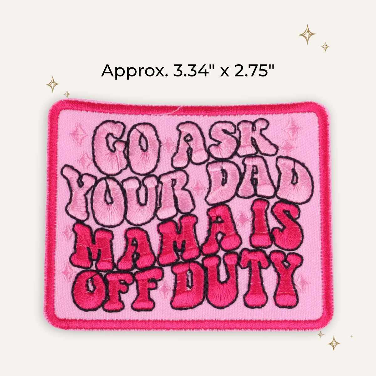 Go Ask Your Dad Embroidered Patch