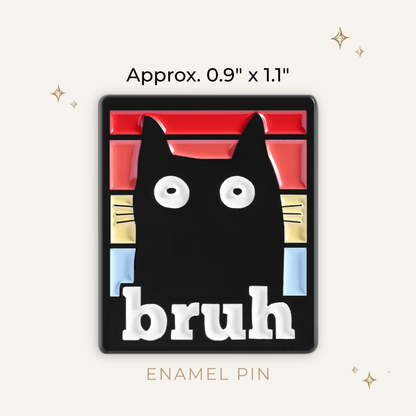 Bruh Cat Enamel Pin