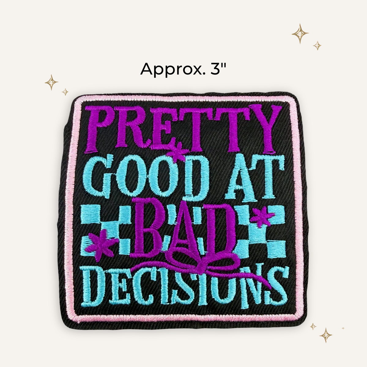 Pretty Good at Bad Decisions Black Embroidered Patch