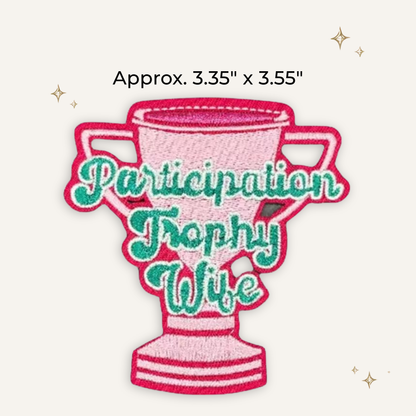 Participation Trophy Wife Embroidered Patch