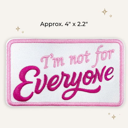 I'm Not For Everyone Embroidered Patch