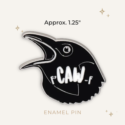 F Caw F Raven Enamel Pin