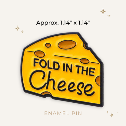 Fold in The Cheese Enamel Pin
