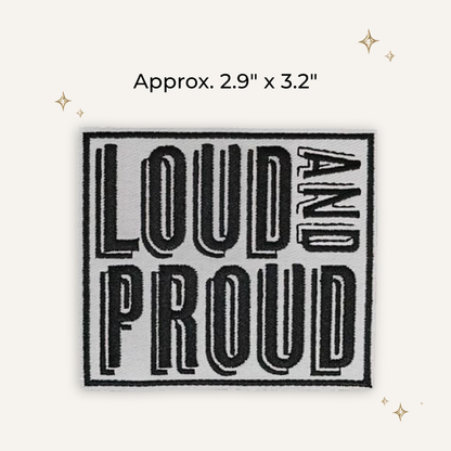 Loud & Proud Embroidered Patch- RTS