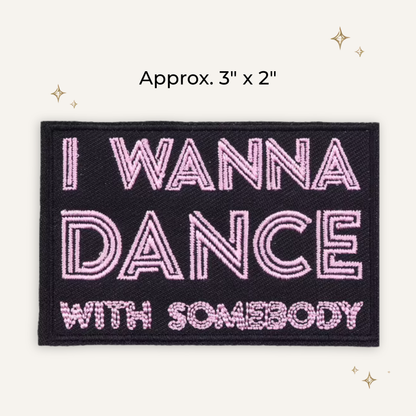 I Just Wanna Dance With Somebody 2 Embroidered Patch