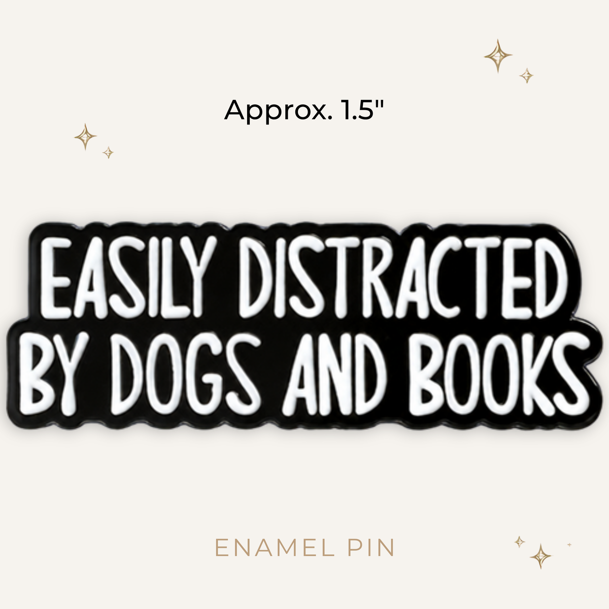 Easily Distracted by Dogs & Books Enamel Pin
