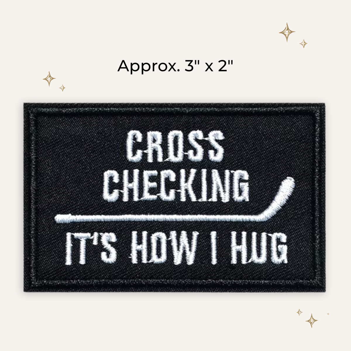 Cross Checking: It's How I Hug Hockey Embroidered Patch