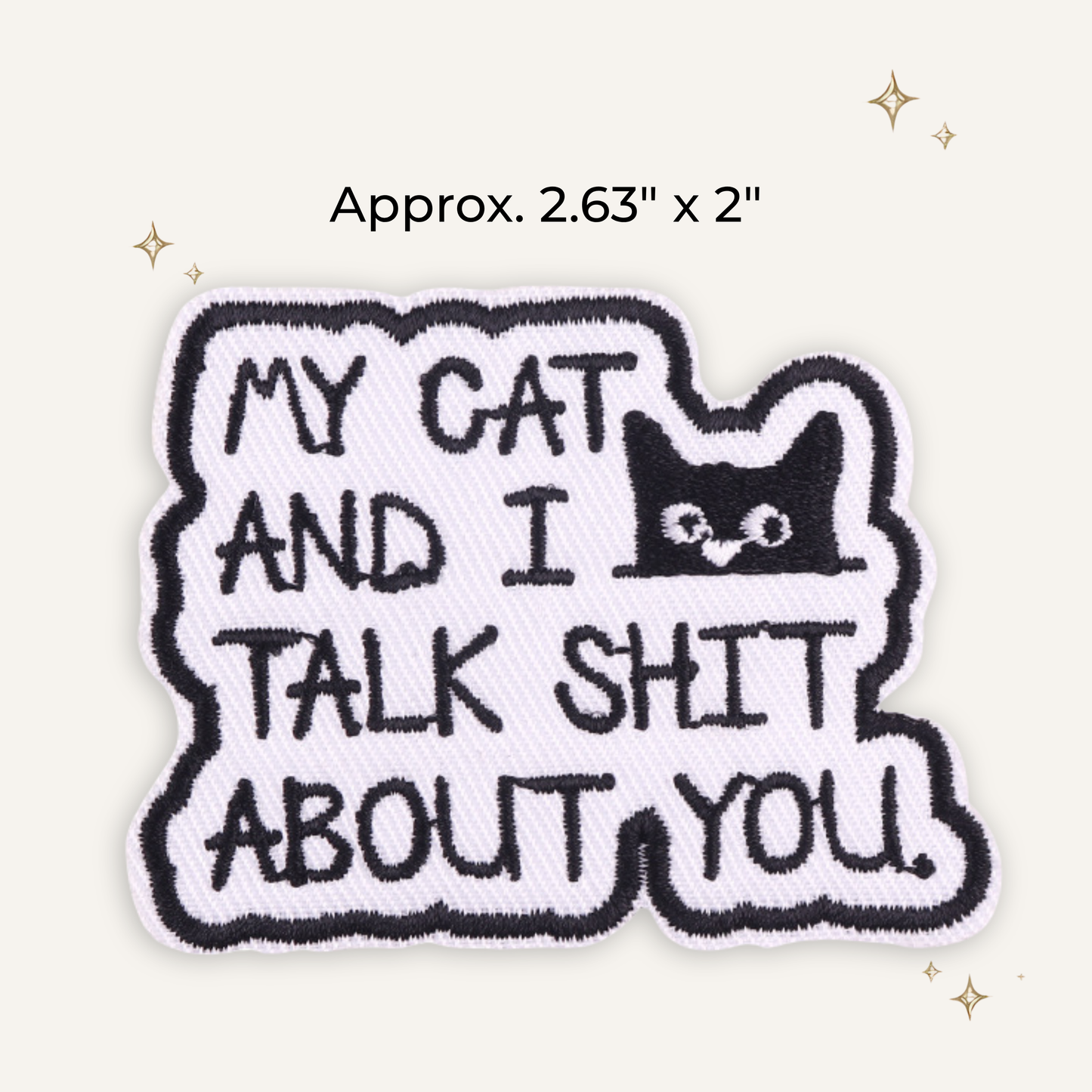 My Cat and I Talk Shit About You Embroidered Patch
